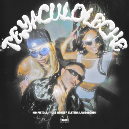 Teyaculoleche. Kid Pistola, Yoss Bones y Elettra Lamborghini